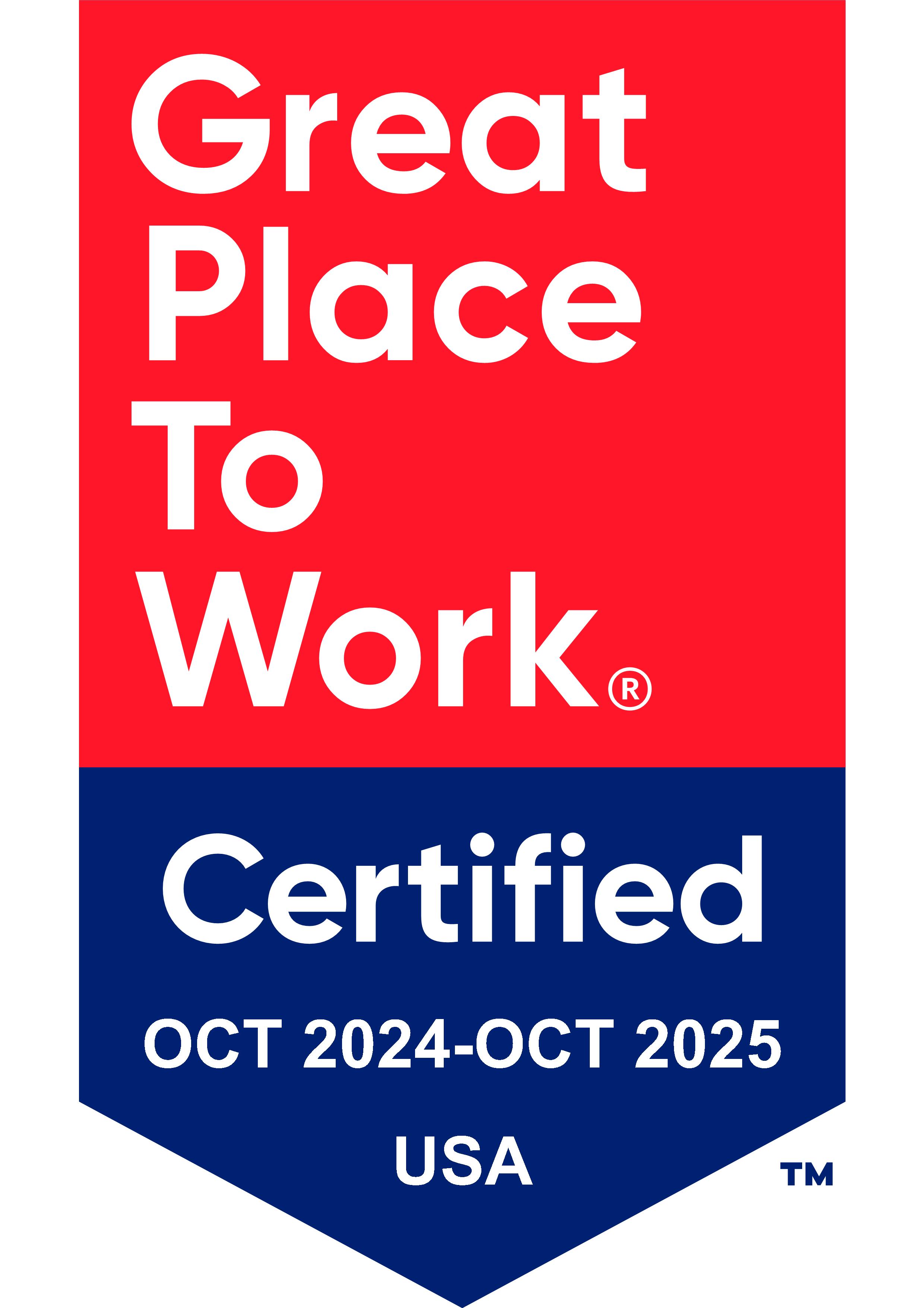 Great place to work certified October 2024 through October 2025